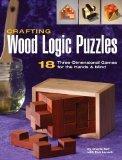 [Crafting Wood Logic Puzzles: 18 Three-Dimensional Games for the Hands and Mind]