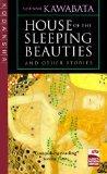 [House of the Sleeping Beauties and Other Stories (Japans Modern Writers)]