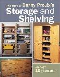 [Best of Danny Proulx’s Storage and Shelving (Popular Woodworking), The]