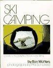 [Ski Camping: A Guide to the Delights of Backcountry Skiing]